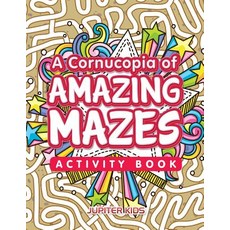 (英文圖書)A Cornucopia of Amazing Mazes Activity Book 平裝版, Jupiter Kids, 英文