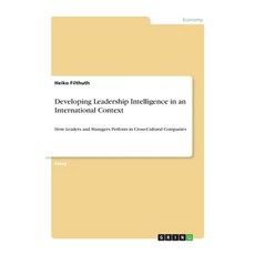Developing Leadership Intelligence in an International Context: How Leaders and Managers Perform in ... 平裝版, Grin Verlag, 英文