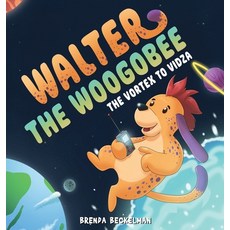 (英文圖書)Walter The Woogobee: The Vortex To Vidza 精裝版, Brenda Beckelman, 英文