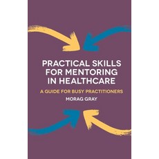 (英文圖書) Practical Skills for Mentoring in Healthcare: A Guide for Busy Practitioners 平裝版, Red Globe Press, 英文
