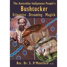 (英文圖書) The Australian Indigenous People's Bushtucker Etiquette Dreaming Magick 平裝版, Happy Medium Publishing, 英文