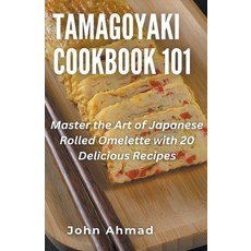 (英文圖書) Tamagoyaki cookbook 101 平裝版, John Ahmad, 英文