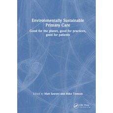 (英文圖書) Environmentally Sustainable Primary Care: Good for the planet good for practic... 精裝版, CRC Press, 英文