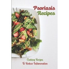 (英文圖書) Psoriasis Recipes: Cooking Recipes To Reduce Inflammation: Delicious Cooking Guide 平裝版, Independently Published, 英文