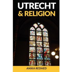 Utrecht & Religion (Full Color) 平裝版, Createspace Independent Pub..., 英文