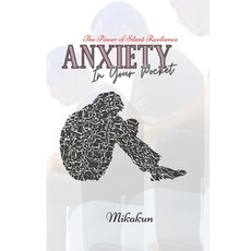 (英文圖書) Anxiety is in your pocket: The Power of Silent Resilience 平裝版, Independently Published, 英文