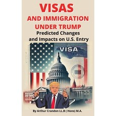 (英文圖書) Visas and Immigration under Trump: Predicted Changes and Impacts on U.S. Entry 平裝版, Independently Published, 英文