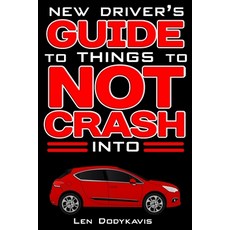 New Driver's Guide to Things to NOT Crash Into: A Funny Gag Driving Education Book for New and Bad D... 平裝版, Independently Published, 英文