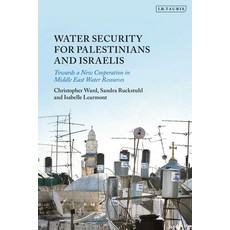 (英文圖書) Water Security for Palestinians and Israelis: Towards a New Cooperation in Middle East Water ... 精裝版, I. B. Tauris & Company, 英文