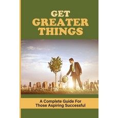 (英文圖書) Get Greater Things: A Complete Guide For Those Aspiring Successful: How To Identify Your Why ... 平裝版, Independently Published, 英文