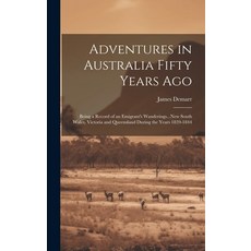 (英文圖書) Adventures in Australia Fifty Years Ago: Being a Record of an Emigrant's Wanderings...New Sou... 精裝版, Legare Street Press, 英文