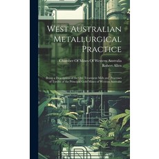 (英文圖書) West Australian Metallurgical Practice: Being a Description of the Ore Treatment Mills and Pr... 精裝版, Legare Street Press, 英文