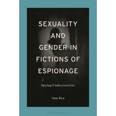 (英文圖書) Sexuality and Gender in Fictions of Espionage: Spying Undercover(s) 平裝版, Bloomsbury Academic, 英文