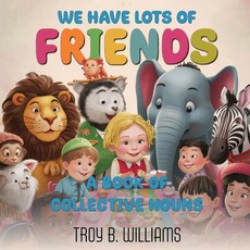 (英文圖書) We Have Lots Of Friends: A Book Of Collective Nouns 平裝版, Bookmarketeers.com, 英文