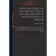 (英文圖書) Four Discourses on the Nature Design Uses and History of the Ordinance of Baptism: With a P... 平裝版, Legare Street Press, 英文