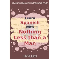 (英文圖書) Learn Spanish with Nothing less than a Man: Interlinear Spanish to English 平裝版, Bermuda Word, 英文