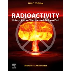 (英文圖書) Radioactivity: History Science Vital Uses and Ominous Peril 精裝版, Elsevier, 英文