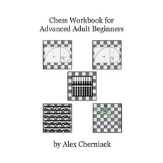 (英文圖書) Chess Workbook for Advanced Adult Beginners 平裝版, Alex Cherniack, 英文