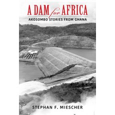 A Dam for Africa: Akosombo Stories from Ghana 平裝版, Indiana University Press, 英文