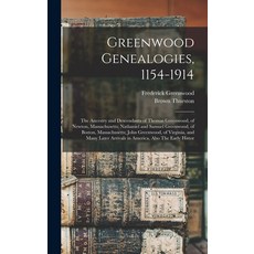 (英文圖書) Greenwood Genealogies 1154-1914: The Ancestry and Descendants of Thomas Greenwood of Newton... 精裝版, Legare Street Press, 英文