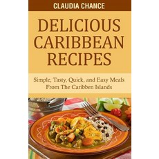 (英文圖書) Delicious Caribbean Recipes: Simple Tasty Quick and Easy Meals From The Caribbean Islands 平裝版, Independently Published, 英文