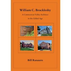 (英文圖書) William C. Brocklesby: A Connecticut Valley Architect in the Gilded Age 精裝版, Outskirts Press, 英文