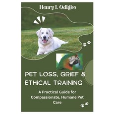 (英文圖書) Pet Loss Grief & Ethical Training: A Practical Guide for Compassionate Humane... 平裝版, Independently Published, 英文