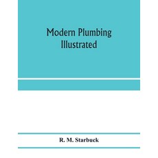 (英文圖書) Modern plumbing illustrated; a comprehensive and thoroughly practical work on t... 平裝版, Alpha Edition, 英文