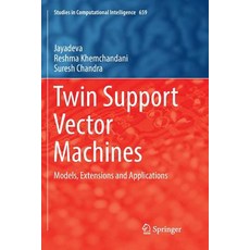 Twin Support Vector Machines: Models Extensions and Applications 平裝版, Springer, 英文