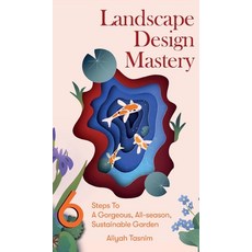 (英文圖書) Landscape Design Mastery: Six Steps To A Gorgeous All-season Sustainable Garden 精裝版, Aliyah Tasnim, 英文