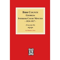 (英文圖書) Bibb County Georgia Inferior Court Minutes 1824-1827 (Volume #1) 平裝版, Southern Historical Press, 英文