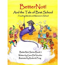 (英文圖書)BetterNot! And the Tale of Brat School: Teaching Morals and Manners in School 精裝版, Betternot Enterprises, 英文