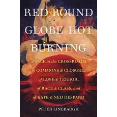 Red Round Globe Hot Burning: A Tale at the Crossroads of Commons and Closure of Love and Terror of... 平裝版, University of California Press, 英文