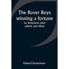 (英文圖書)The Rover Boys winning a fortune; or Strenuous days ashore and afloat 平裝版, Alpha Edition, 英文