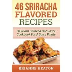 (英文圖書) 46 Sriracha Flavored Recipes: Delicious Sriracha Hot Sauce Cookbook For A Spicy Palate 平裝版, Revelry Publishing, 英文