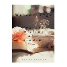 (英文圖書) Miscarriage you are killing me slowly.: Baby please don't go. 平裝版, Createspace Independent Pub..., 英文