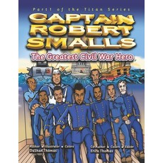 (英文圖書)Captain Robert Smalls: The Greatest Civil War Hero; Book One 平裝版, Crimson Studios LLC, 英文