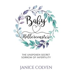 Baby Rollercoaster: The Unspoken Secret Sorrow of Infertility 平裝版, Wood Dragon Books, 英文