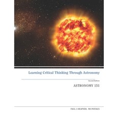 Learning Critical Thinking Through Astronomy: AST-151 General sStronomy I 平裝版, Independently Published, 英文
