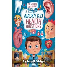 (英文圖書) The Strange and Curious Case of the Wacky Kid Health Questions: Fun and Fascina... 平裝版, Independently Published, 英文