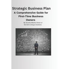 (英文圖書) Strategic Business Plan: A Comprehensive Guide for First-Time Business Owners 平裝版, Independently Published, 英文