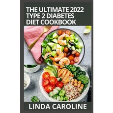 (英文圖書) The Ultimate 2022 Type 2 Diabetes Diet Cookbook: 100+ Simple & Quick type 2 diabetes Friendly... 平裝版, Independently Published, 英文