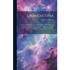 (英文圖書) Uranoscopia: Or The Contemplation of The Heavens. Being a Demonstration of The Equation of T... 精裝版, Legare Street Press, 英文