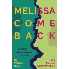 (英文圖書) Melissa Come Back: A gritty dual-narrative memoir 平裝版, Atmosphere Press, 英文