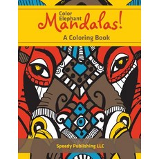 Color Elephant Mandalas! A Coloring Book 平裝版, Speedy Publishing LLC, 英語