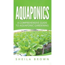 (英文圖書) Aquaponics: A Comprehensive Guide to Aquaponic Gardening 精裝版, Ationa Publications, 英文