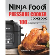 The Ninja Foodi Pressure Cооkеr Cookbook: 100 Fast Healthy and Wonderful Recipes ... 平裝版, Felix Madison, 英文