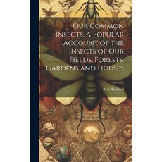 (英文圖書) Our Common Insects. A Popular Account of the Insects of Our Fields Forests Gardens and Houses 精裝版, Legare Street Press, 英文