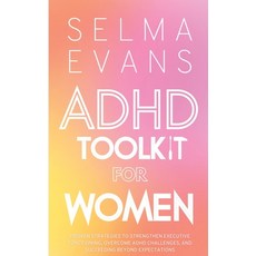 (英文圖書) ADHD Toolkit for Women: Proven Strategies to Strengthen Executive Functioning Overcome ADHD ... 平裝版, Selma Evans, 英文