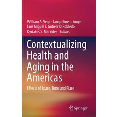 Contextualizing Health and Aging in the Americas: Effects of Space Time and Place 精裝版, Springer, 英文